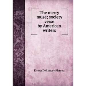 The merry muse; society verse by American writers Ernest De Lancey 