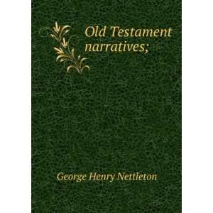  Old Testament narratives; George Henry Nettleton Books
