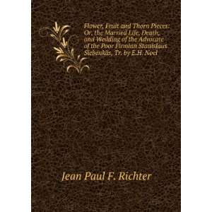   Stanislaus SiebenkÃ¤s, Tr. by E.H. Noel Jean Paul F. Richter Books