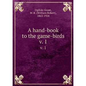    birds. v. 1 W. R. (William Robert), 1863 1924 Ogilvie Grant Books