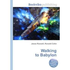 Walking to Babylon Ronald Cohn Jesse Russell  Books