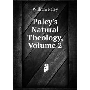  Paleys Natural Theology, Volume 2 William Paley Books
