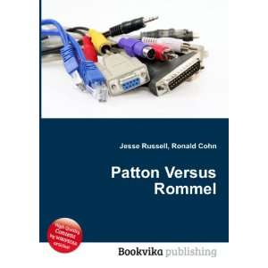  Patton Versus Rommel Ronald Cohn Jesse Russell Books