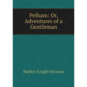    Pelham Or, Adventures of a Gentleman Hablot Knight Browne Books
