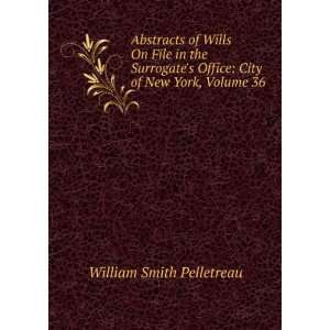   Office City of New York, Volume 36 William Smith Pelletreau Books