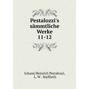   Einleitungen versehen. 11 12 Johann Heinrich Pestalozzi Books