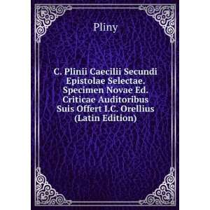  Auditoribus Suis Offert I.C. Orellius (Latin Edition) Pliny Books