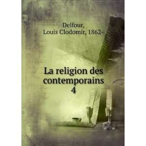   La religion des contemporains. 4 Louis Clodomir, 1862  Delfour Books