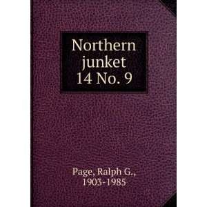  Northern junket. 14 No. 9 Ralph G., 1903 1985 Page Books