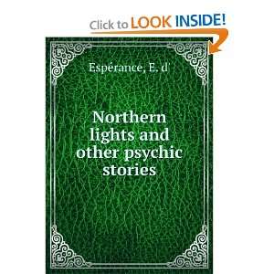   Northern lights and other psychic stories E. d EspÃ©rance Books