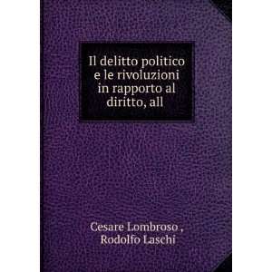   in rapporto al diritto, all . Rodolfo Laschi Cesare Lombroso  Books