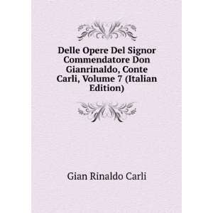   , Conte Carli, Volume 7 (Italian Edition) Gian Rinaldo Carli Books