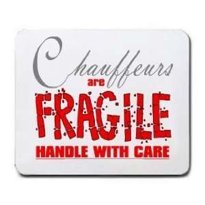  Chauffeurs are FRAGILE handle with care Mousepad Office 