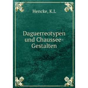  Daguerreotypen und Chaussee Gestalten K.L Hencke Books