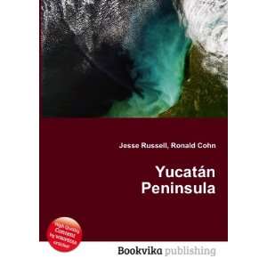  YucatÃ¡n Peninsula Ronald Cohn Jesse Russell Books