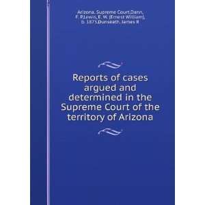   argued and determined in the Supreme Court of the territory of Arizona