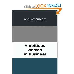  Ambitious woman in business Ann Rosenblatt Books
