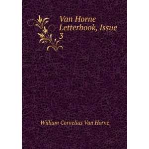  Van Horne Letterbook, Issue 3 William Cornelius Van Horne Books