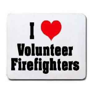  I Love/Heart Volunteer Firefighters Mousepad Office 