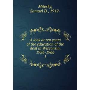   of the deaf in Wisconsin, 1956 1966. Samuel D. Milesky Books