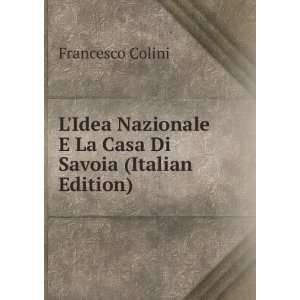   La Casa Di Savoia (Italian Edition) Francesco Colini Books