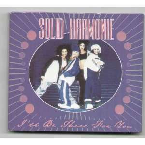  SOLID HARMONIE   ILL BE THERE FOR YOU   CD (not vinyl) SOLID 