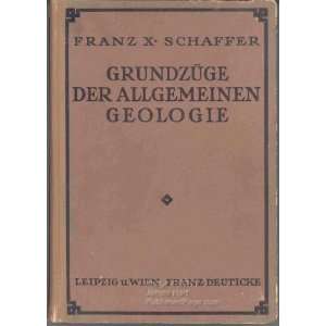    GrundzÃ?Â¼ge der Allgemeinen Geologie Franz X. Schaffer Books