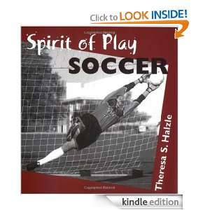Spirit of Play Soccer Theresa S. Halzle  Kindle Store