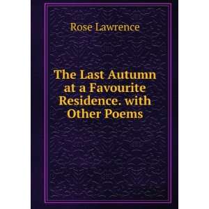  The Last Autumn at a Favourite Residence. with Other Poems 