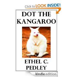 Dot the Kangaroo Ethel C. Pedley  Kindle Store