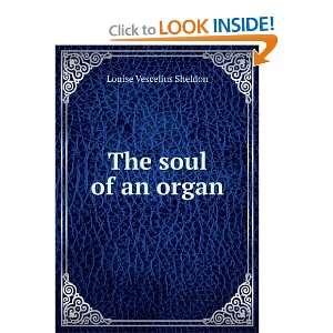  The soul of an organ Louise Vescelius Sheldon Books