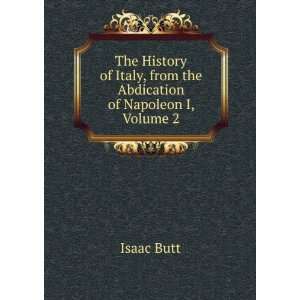  The History of Italy, from the Abdication of Napoleon I 