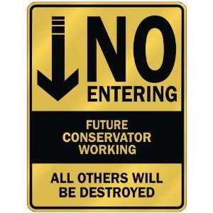   NO ENTERING FUTURE CONSERVATOR WORKING  PARKING SIGN 