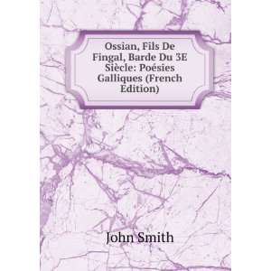   3E SiÃ¨cle PoÃ©sies Galliques (French Edition) John Smith Books