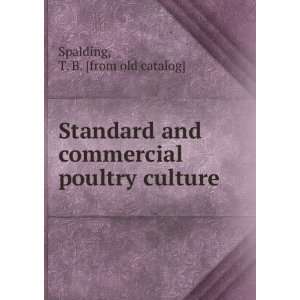   commercial poultry culture T. B. [from old catalog] Spalding Books