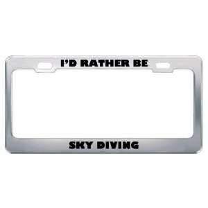  ID Rather Be Sky Diving Metal License Plate Frame Tag 