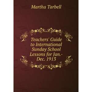   Sunday School Lessons for Jan. Dec. 1913 Martha Tarbell Books