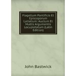   Multis Argumentis Locupletatum (Latin Edition) John Bastwick Books