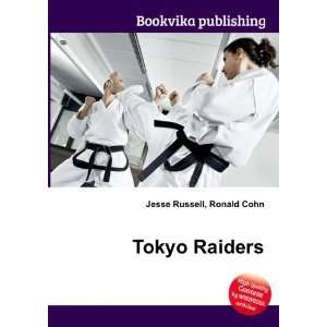  Tokyo Raiders Ronald Cohn Jesse Russell Books