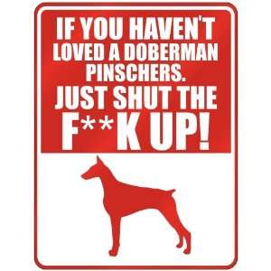  New  If U Havent Loved A Doberman Pinschers , Just Shut 