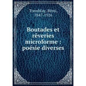   microforme  poÃ©sie diverses RÃ©mi, 1847 1926 Tremblay Books