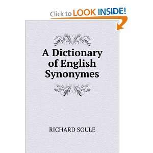  A Dictionary of English Synonymes RICHARD SOULE Books