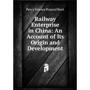  Railway Enterprise in China An Account of Its Origin and 