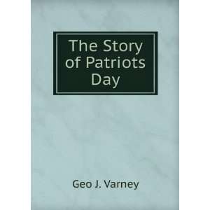  The Story of Patriots Day Geo J. Varney Books
