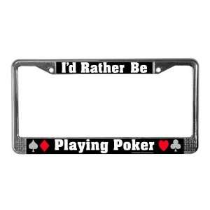  Id Rather Be Playing Poker license plate frame Poker 