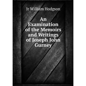   Memoirs and Writings of Joseph John Gurney Jr William Hodgson Books
