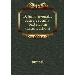 Junii Juvenalis Satira Septima Texte Latin (Latin Edition 