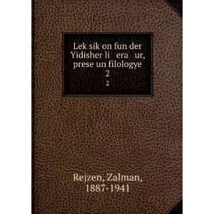   li era ur, prese un filologye. 2 Zalman, 1887 1941 Rejzen Books