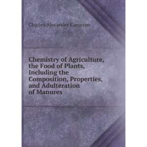  Chemistry of Agriculture, the Food of Plants, Including 