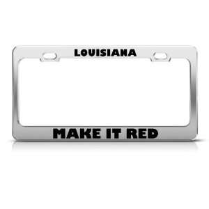  Louisiana Make It Red Metal Political license plate frame 